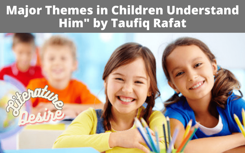 Major Themes in Children Understand Him by Taufiq Rafat