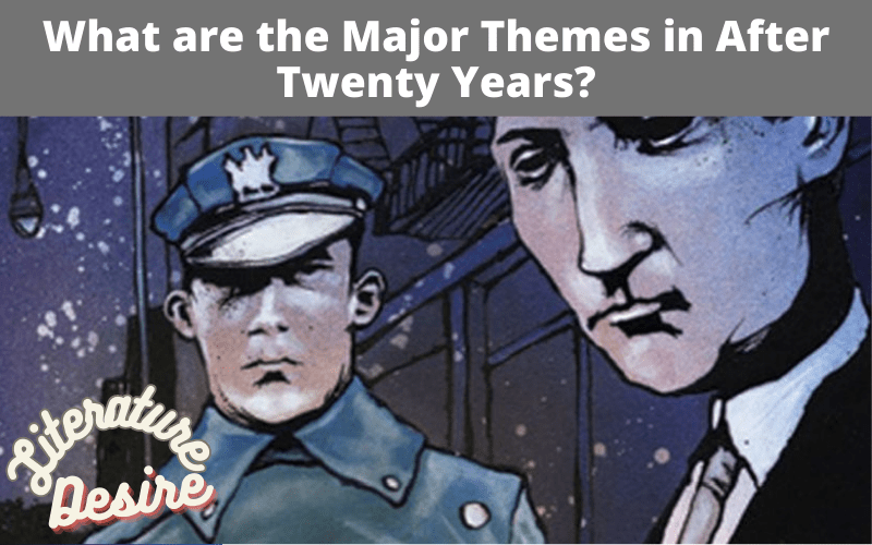 What are the Major Themes in After Twenty Years