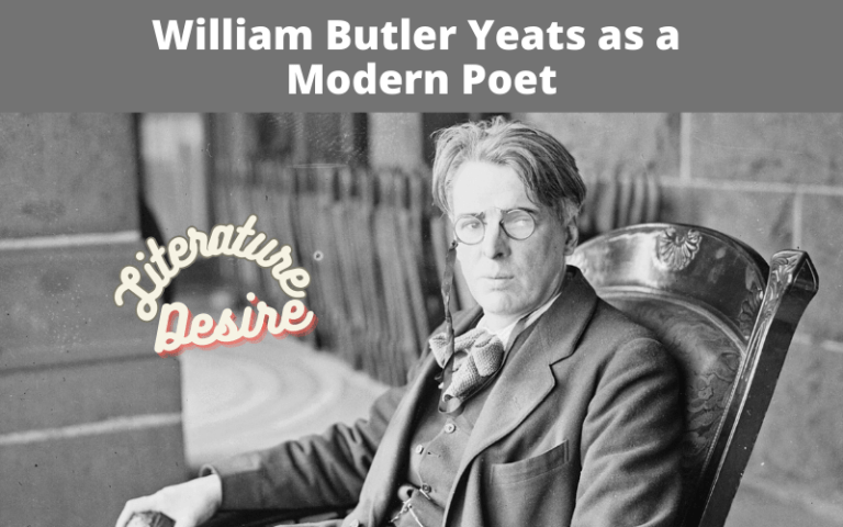 William Butler Yeats As A Modern Poet - Literature Desire