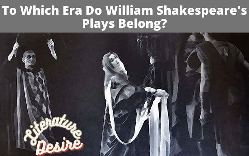 To Which Era Do William Shakespeare's Plays Belong?