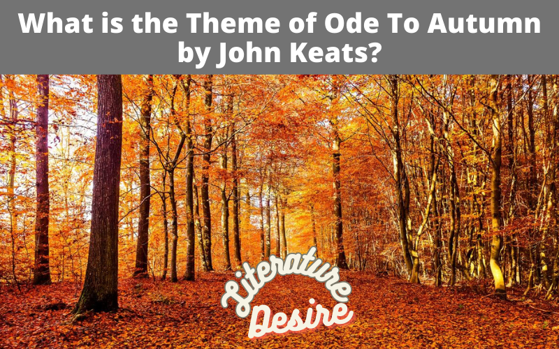 What is the Theme of Ode To Autumn by John Keats?